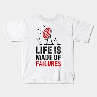 Life Is Made Of Failures Kids T-Shirt